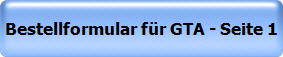 Bestellformular f�r GTA - Seite 1