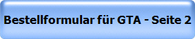 Bestellformular f�r GTA - Seite 2